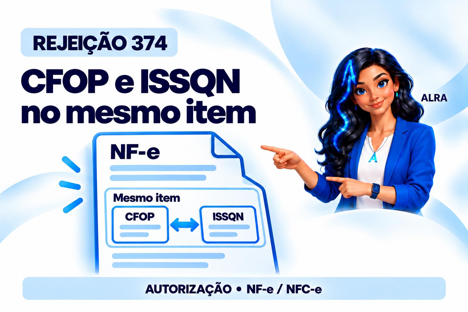 Capa ilustrada da ALRA: Rejeição 374: alinhe o CFOP ao grupo de ISSQN do item.