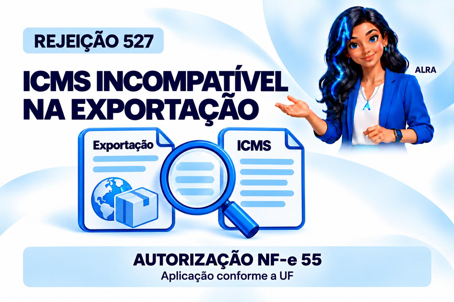 Capa ilustrada da ALRA: Rejeição 527 na NF-e de exportação com ICMS incompatível.