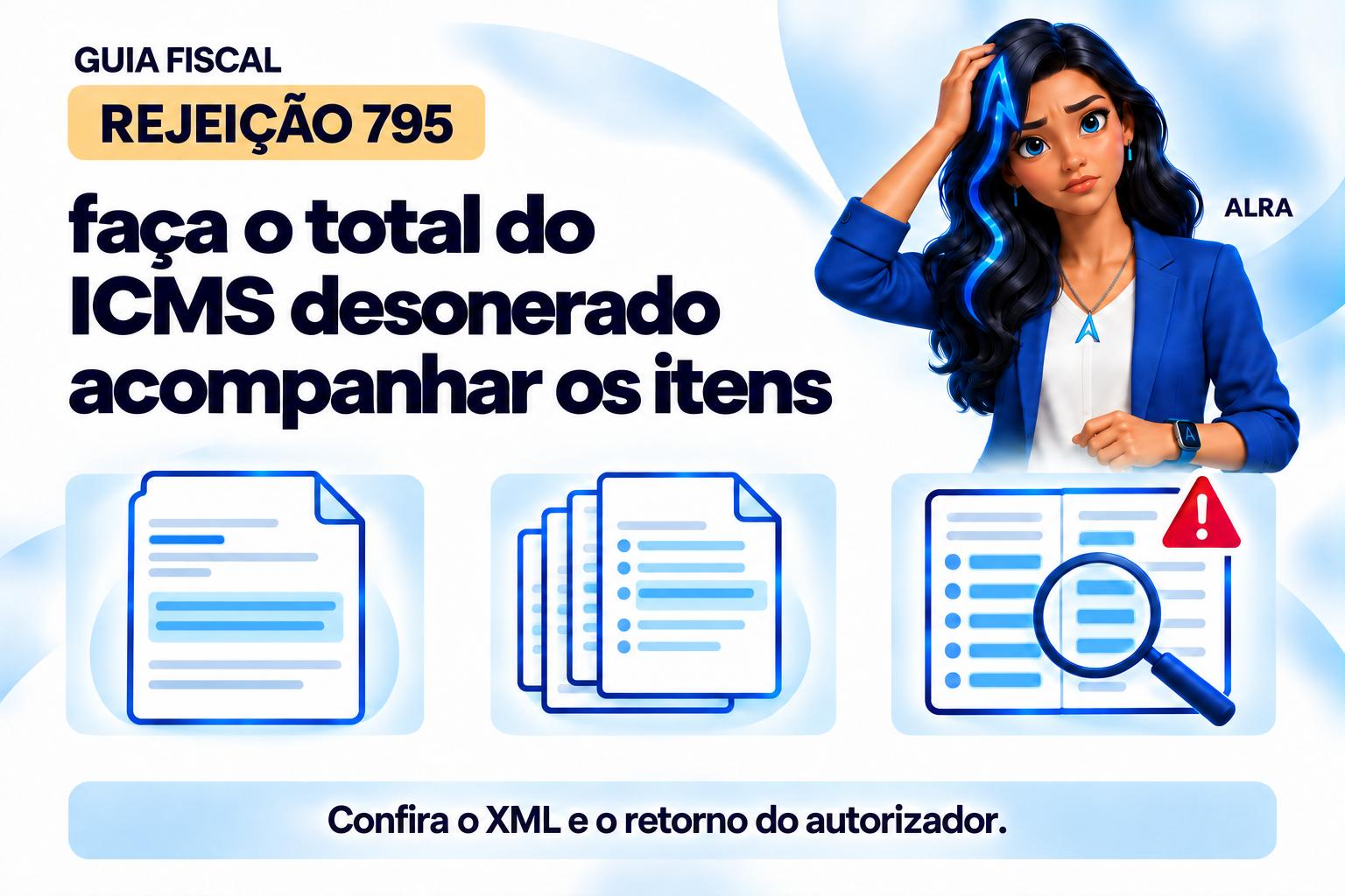 Capa ilustrada da ALRA: Rejeição 795: faça o total do ICMS desonerado acompanhar os itens.